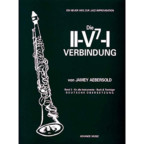 Die II-V7-I Verbindung: Band 3. Melodie-Instrument. Lehrbuch. (Jamey Aebersold - Ein neuer Weg zur Jazz Improvisation, Band 3)